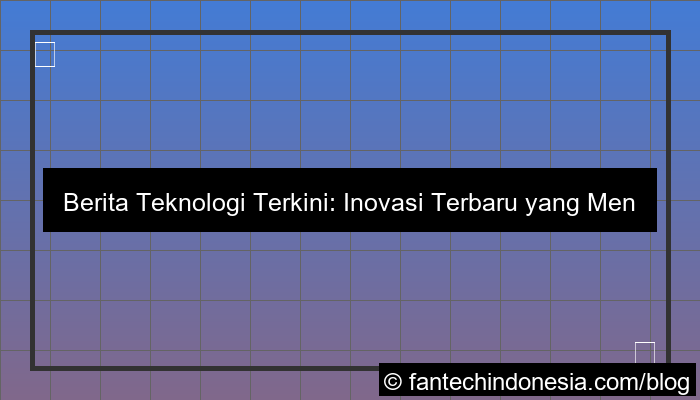 ilustrasi berita teknologi